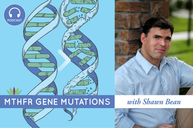 podcast-mthfr-gene-mutations-with-shawn-bean